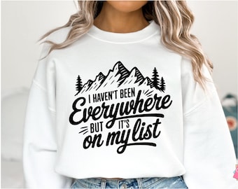 Adventure Travel SVG, I Haven't Been Everywhere But It's On My List, Road Trip Quote, Hiking Camper Svg, Wanderlust SVG, Nature Lover Svg