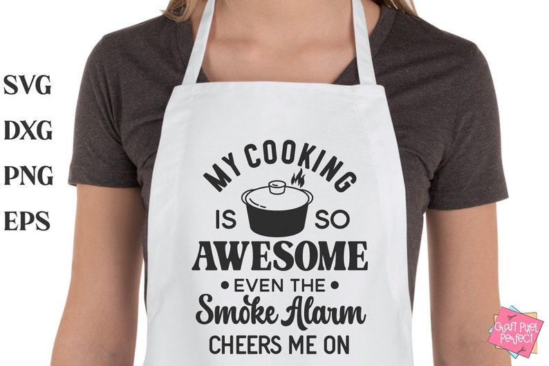 May include: White apron with black text that reads "My cooking is so awesome even the smoke alarm cheers me on". A black and white illustration of a pot with flames is above the text.
