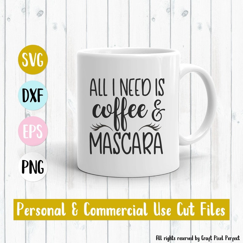 Download All I Need Is Coffee And Mascara Svg Coffee Svg Coffee Mug ...