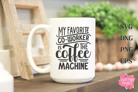 Funny Office Mug Svg, Coworker Coffee Mug Svg, Office Humor Svg, Sarcastic Mug, Funny Sayings Svg, Humorous Svg, Svg For Shirt, Sarcasm Svg