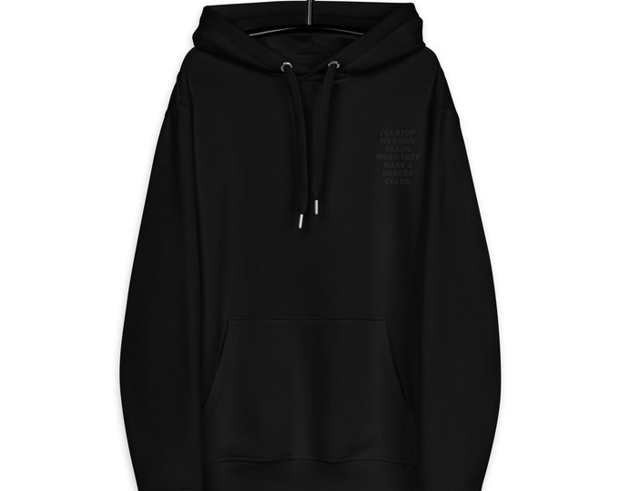 I'll Stop Wearing Black When They Make Another Color Premium Eco Hoodie