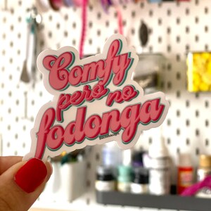 Comfy pero no fodonga clear vinyl die cut  sticker