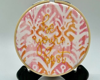 Be your best ... 4" Embroidery Hoop