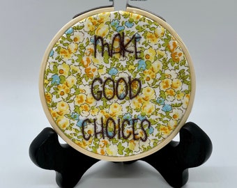 Make Good Choices ... 3" Embroidery Hoop