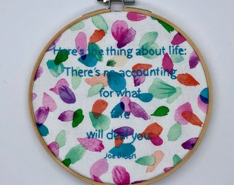 Joe Biden No Accounting for What Fate Will Deal You ... 6" Embroidery Hoop