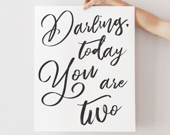 Darling Today You Are Two, Party Decor, Second Birthday, Birthday Sign, Birthday Poster, Black, Modern Wall Art, Instant Download, 100