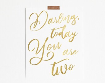 Darling Today You Are Two, Party Decor, Second Birthday, Birthday Sign, Birthday Poster, Gold, Modern Wall Art, Instant Download, 100