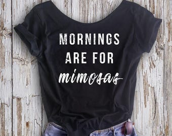Buy 2, Get 1 FREE Tshirt MORNINGS Are For MIMOSAS! Women&#39;s Off  Shoulder Slouchy Tee. Choice of 4 Colors!
