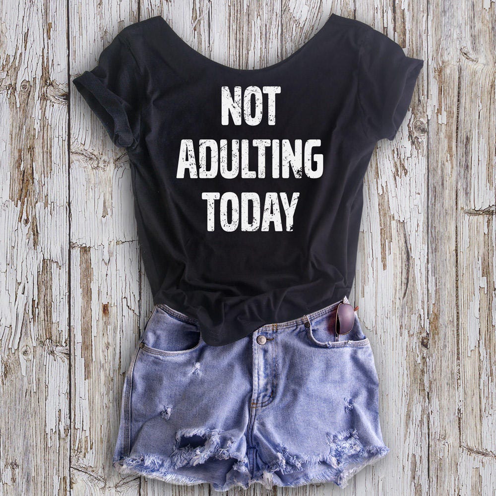 Buy 2, Get 1 FREE Tshirt NOT ADULTING Today! Women's Off  Shoulder Slouchy Tee