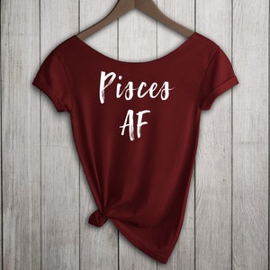 Pisces AF Shirt, Women&#39;s Off  Shoulder Slouchy Tee, Choice of Colors, Buy 2 Get 1 Free