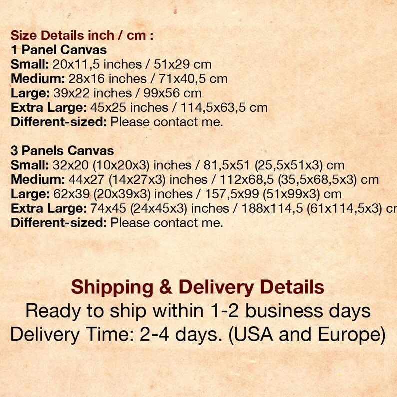 May include: Size chart for canvas prints in inches and centimeters.  The chart shows the dimensions for 1 panel and 3 panel canvas prints.  The chart also includes shipping and delivery details.  Ready to ship within 1-2 business days. Delivery time: 2-4 days (USA and Europe).