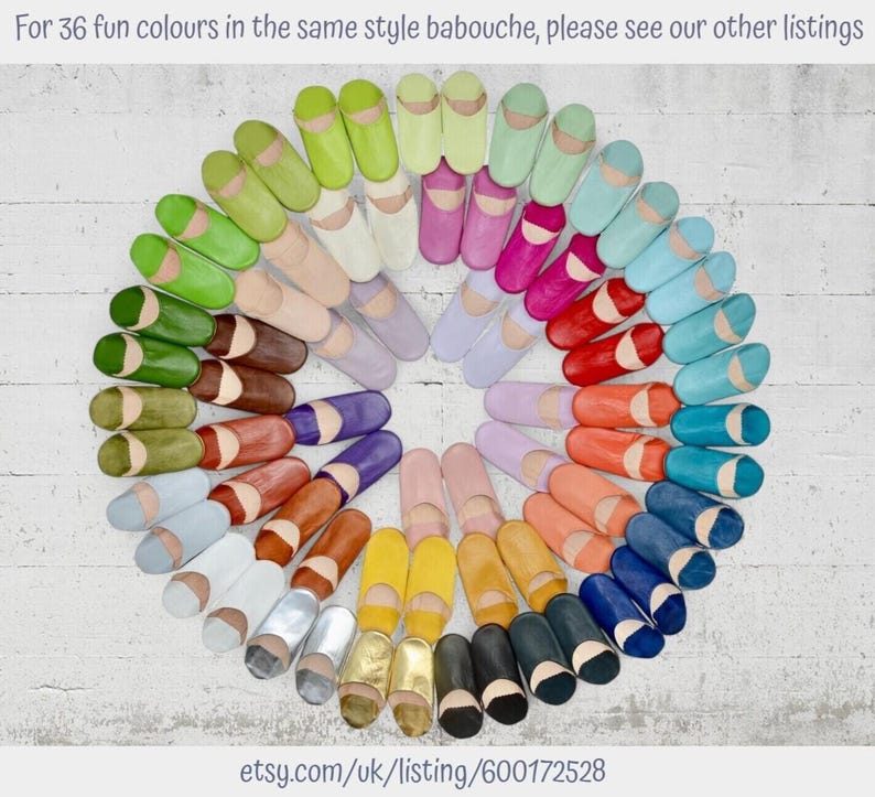 May include: A circular arrangement of numerous leather babouche slippers in a wide variety of colors including green, pink, blue, red, orange, yellow, brown, white, and metallic tones. Text at the top reads: For 36 fun colours in the same style babouche, please see our other listings. Text at the bottom reads: etsy.com/uk/listing/600172528.