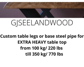 Custom pipe for EXTRA HEAVY table legs or bases
