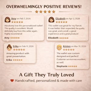 May include: Image showcasing customer reviews with the headline "OVERWHELMINGLY POSITIVE REVIEWS!". The reviews highlight a personalized wallet, with comments like "Absolutely love this personalized wallet!" and "A Gift They Truly Loved".