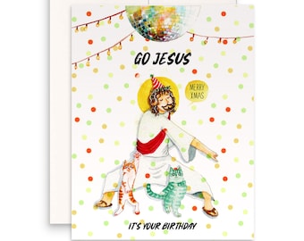 May include: A humorous greeting card featuring a cartoon illustration of Jesus wearing a party hat and dancing with two cats. The card has a white background with colorful polka dots and the text "Go Jesus, It's Your Birthday" and "Merry Xmas".