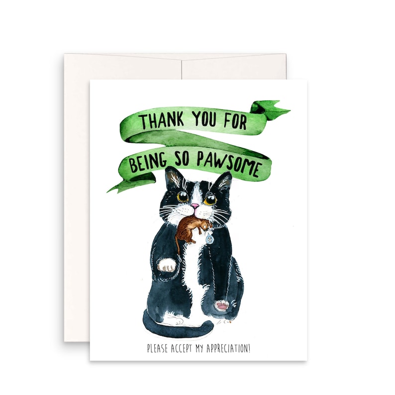 May include: A greeting card featuring a black and white cat holding a brown mouse. The card has a green banner with the text "Thank you for being so pawsome!" and the text "Please accept my appreciation!" at the bottom.