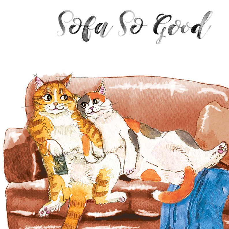 May include: Two cats, one orange and one calico, are relaxing on a brown leather sofa. The orange cat is holding a remote control and the calico cat is lying down with its head resting on the orange cat's back. The text "Sofa So Good" is written above the cats.