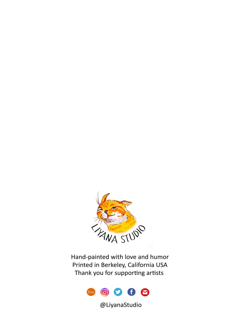 May include: A hand-painted illustration of a cat with a winking expression. The illustration is surrounded by the text "LIYANA STUDIO" and includes the text "Hand-painted with love and humor", "Printed in Berkeley, California USA", "Thank you for supporting artists", and "@LiyanaStudio".