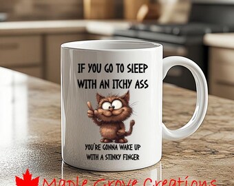If You Go To Sleep With An Itchy Ass Coffee Mug - 11 oz coffee mug - Available in ceramic or plastic