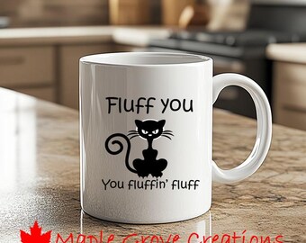 Fluff You - You Fluffin' Fluff Coffee Mug - 11 oz coffee mug - Available in ceramic or plastic