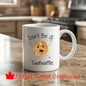 Don&#39;t Be A Twatwaffle Coffee Mug - 11 oz coffee mug - Available in ceramic or plastic