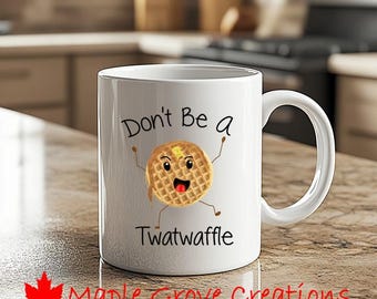Don't Be A Twatwaffle Coffee Mug - 11 oz coffee mug - Available in ceramic or plastic