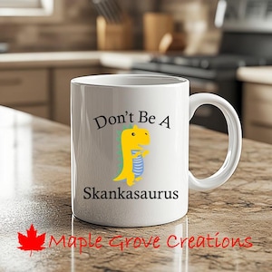 Don&#39;t Be A Skankasaurus Coffee Mug - 11 oz coffee mug - Available in ceramic or plastic
