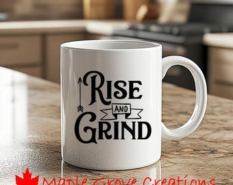 Rise And Grind Coffee Mug - 11 oz coffee mug - Available in ceramic or plastic