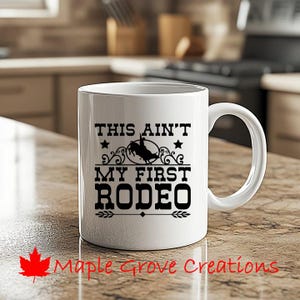 This Isn&#39;t My First Rodeo Coffee Mug - 11 oz coffee mug - Available in ceramic or plastic
