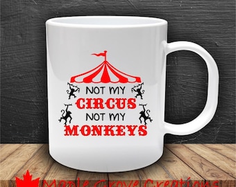 Not My Circus Not My Monkeys Coffee Mug - 11 oz coffee mug - Available in ceramic or plastic