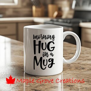 Morning Hug In A Mug Coffee Mug - 11 oz coffee mug - Available in ceramic or plastic