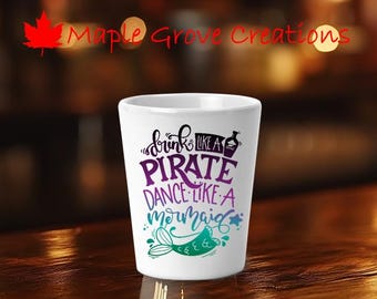 Drink Like A Pirate Dance Like A Mermaid 2 OZ Shot Glass