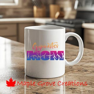 Gymnastics Mom Coffee Mug - 11 oz coffee mug - Available in ceramic or plastic