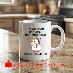 I&#39;m Not Mean I&#39;m Honest The Truth Hurts Here&#39;s A Band Aid Unicorn Coffee Mug - 11 oz coffee mug - Available in ceramic or plastic