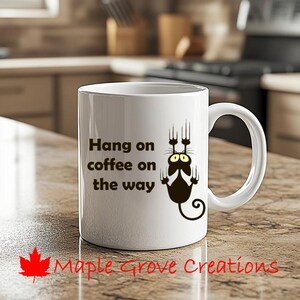 Hang On Coffee On The Way Coffee Mug - 11 oz coffee mug - Available in ceramic or plastic