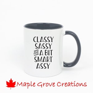 Classy Sassy And A Bit Smart Assy Coffee Mug 11 oz coffee mug Available in ceramic or plastic image 2