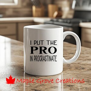 I Put The Pro In Procrastinate Coffee Mug - 11 oz coffee mug - Available in ceramic or plastic