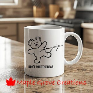 Don&#39;t Poke The Bear Coffee Mug - 11 oz coffee mug - Available in ceramic or plastic