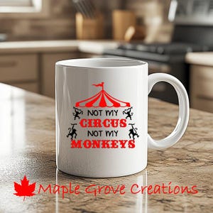 Not My Circus Not My Monkeys Coffee Mug - 11 oz coffee mug - Available in ceramic or plastic