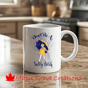 Don&#39;t Be A Salty Bitch Coffee Mug - 11 oz coffee mug - Available in ceramic or plastic