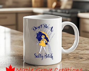 Don't Be A Salty Bitch Coffee Mug - 11 oz coffee mug - Available in ceramic or plastic