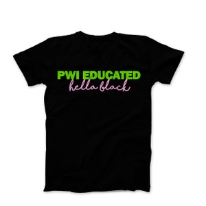 May include: Black t-shirt with the text "PWI EDUCATED hella black" in green and pink lettering.