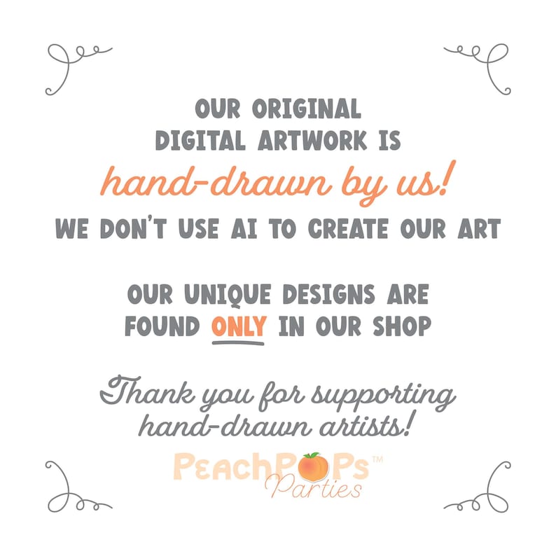 Puede incluir: Gr&aacute;fico de texto con el mensaje "&iexcl;Nuestra obra de arte digital original est&aacute; dibujada a mano por nosotros! &iexcl;No usamos IA para crear nuestro arte! &iexcl;Nuestros dise&ntilde;os &uacute;nicos solo se encuentran en nuestra tienda! &iexcl;Gracias por apoyar a los artistas que dibujan a mano!" con el logotipo "Peach Pops Parties" en la parte inferior.