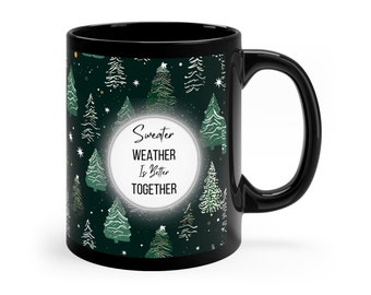 Sweater Weather Mug, Coffee Mug, Together Mug