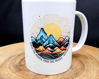 15oz Nature Mug "Leave The Roads, Take The Trails."