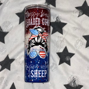 American Mom tumbler / Just a regular mom trying not to raise liberals / Messy buns / Raising wolves not sheep / Biden hand glitter tumbler