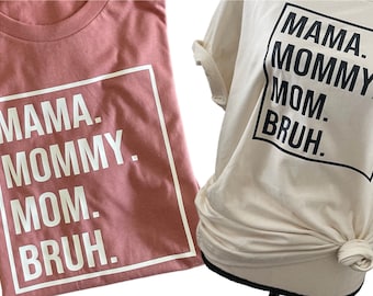 Mama Mommy Mom Bruh shirt