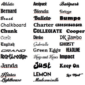 May include: A graphic design image with a collection of words in a variety of fonts and styles. The words are all in black and white and are arranged in three columns. Some of the words include Athletic, Backpack, Bernard, Blenda, Ballpark, Boingo, Brush, Bulleto, Bumpo, Chalkboard, Charter, CheeseBURGER, Chunk, COLLEGIATE, Cooper, Curlz, Dimbo, DK Jambo, English, Gabrielle, GHOST, GRAND, Green Eggs, HEADLINE, Heartbreaker, Hugs and Kisses, Impact, Janda, Just, Keep On, Kinkes, Lighthouse, LEMON, Les Mont, Mademoiselle.