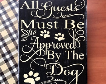 All Guests Must Be Approved By The Dog, Rustic Wood Sign, Dog Decor, Pet Decor, Dog Lover Sign, Dog Lover Gift, Dog Welcome Sign, Pet Sign