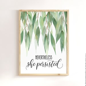 Friend Gifts For Women, Inspiring Quote Wall Art Printable - Nevertheless She Persisted - Home Office Decor Digital Print YOU PRINT 40940